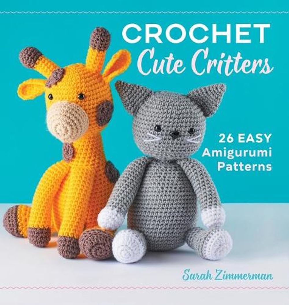 Crochet Cute Critters by Sarah Zimmerman - ISBN: 9781638079965