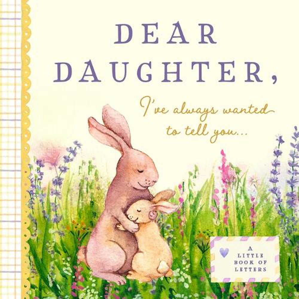 Dear Daughter Ive Always Wanted To Tell You By Bushel And Peck Books Hardcover 9781638190356 