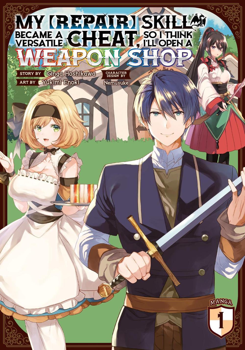 My [Repair] Skill Became a Versatile Cheat, So I Think I'll Open a Weapon Shop (Manga) Vol. 1 by Ginga Hoshikawa - ISBN: 9781638582465
