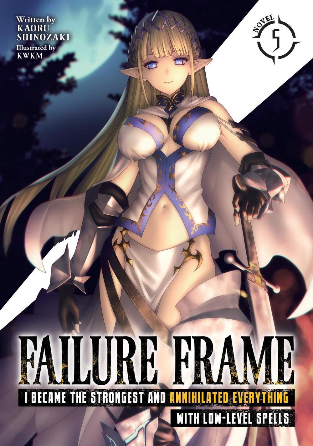 Failure Frame: I Became the Strongest and Annihilated Everything With Low-Level Spells (Light Novel) Vol. 5 by Kaoru Shinozaki - ISBN: 9781638583264