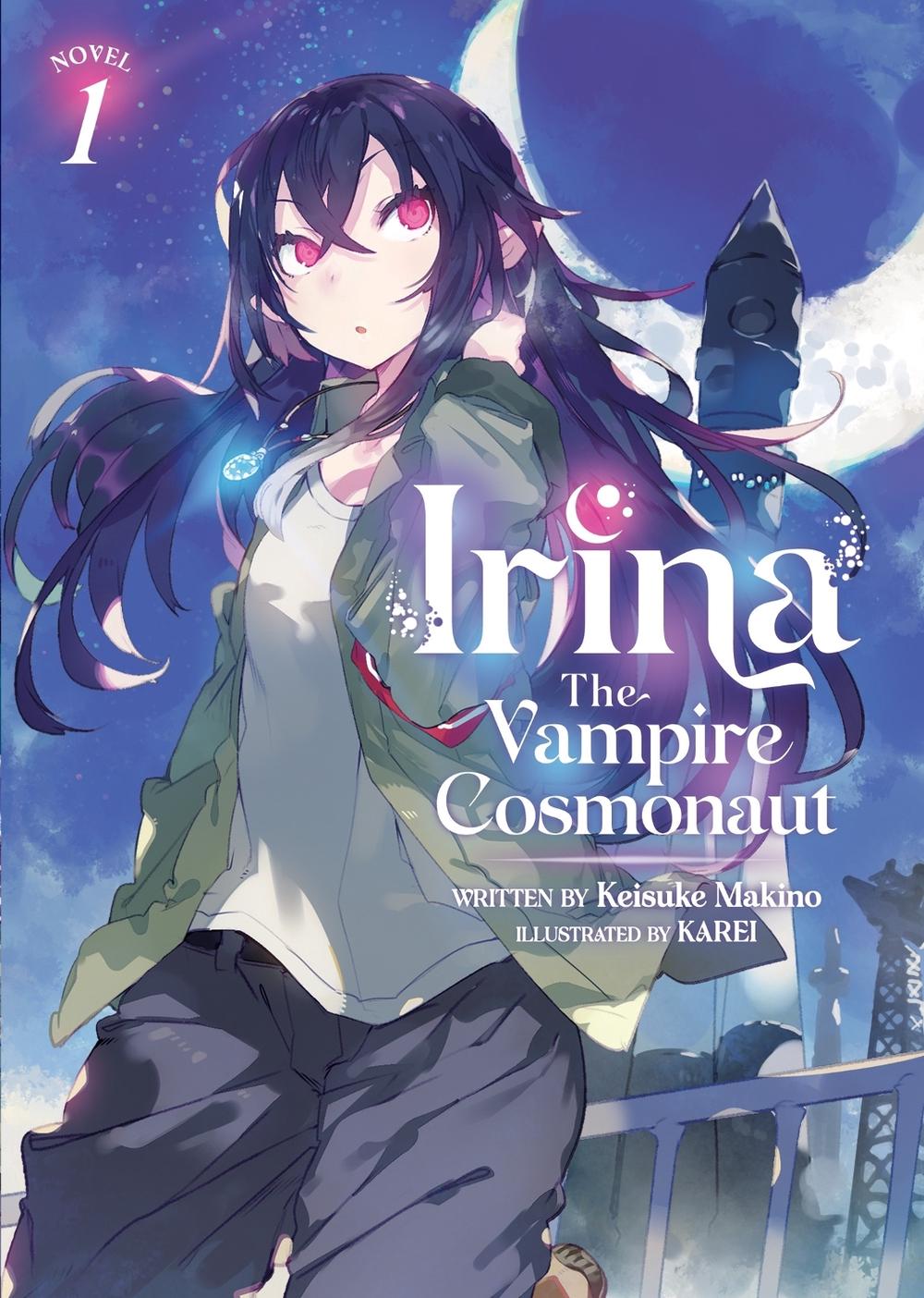 Irina: The Vampire Cosmonaut (Light Novel) Vol. 1 by Keisuke Makino - ISBN: 9781638585763