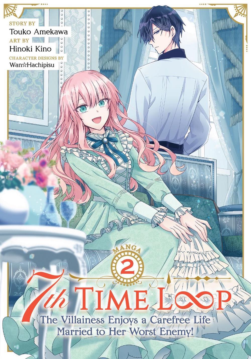 7th Time Loop: The Villainess Enjoys a Carefree Life Married to Her Worst Enemy! (Manga) Vol. 2, 9781638587682
