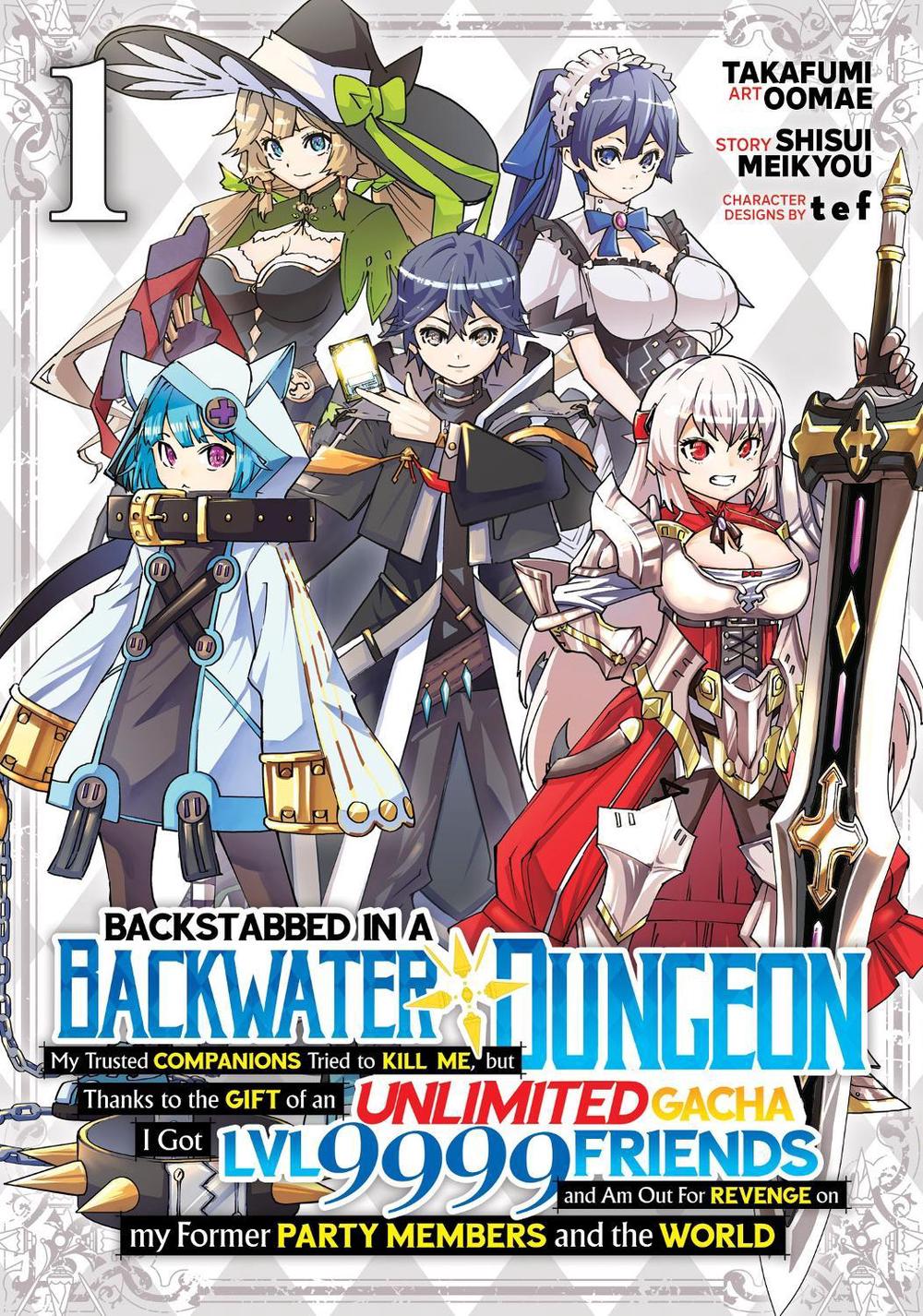 Backstabbed in a Backwater Dungeon: My Party Tried to Kill Me, But Thanks to an Infinite Gacha I Got LVL 9999 Friends and Am Out For Revenge (Manga) Vol. 1 by Shisui Meikyou - ISBN: 9781638589549