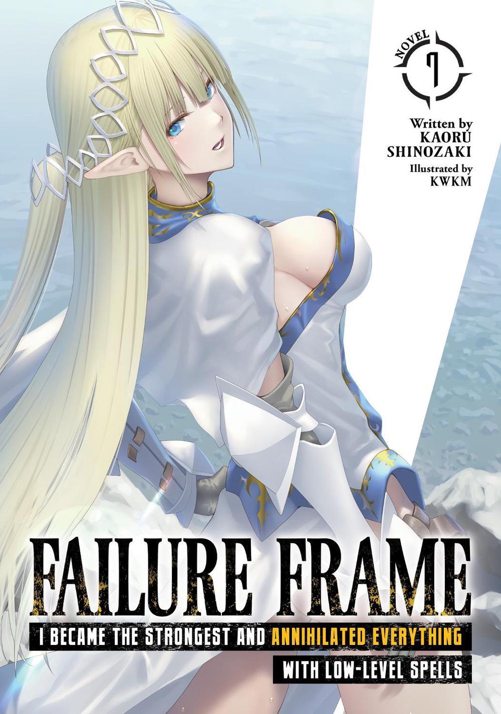 Failure Frame: I Became the Strongest and Annihilated Everything With Low-Level Spells (Light Novel) Vol. 7 by Kaoru Shinozaki - ISBN: 9781638589945