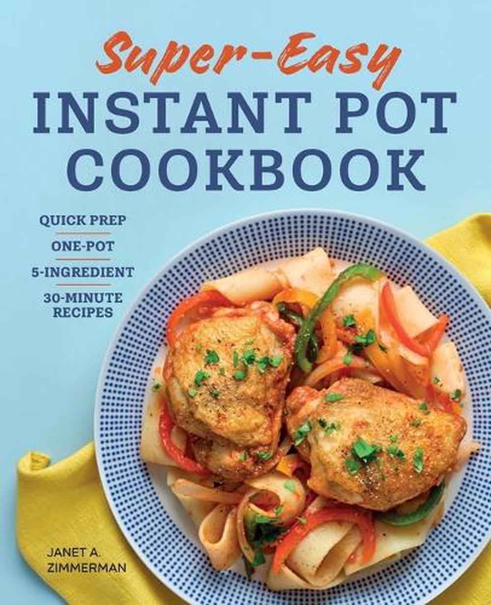 Super Easy Instant Pot Cookbook by Janet Zimmerman - ISBN: 9781638780472