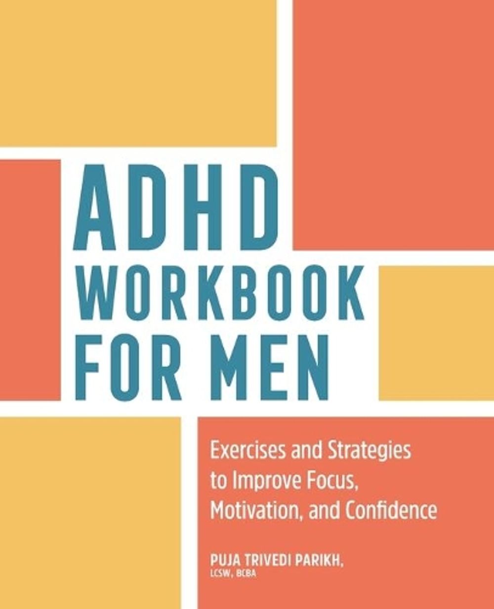 ADHD Workbook for Men by Puja Trivedi Parikh LCSW, BCBA - ISBN: 9781638780878