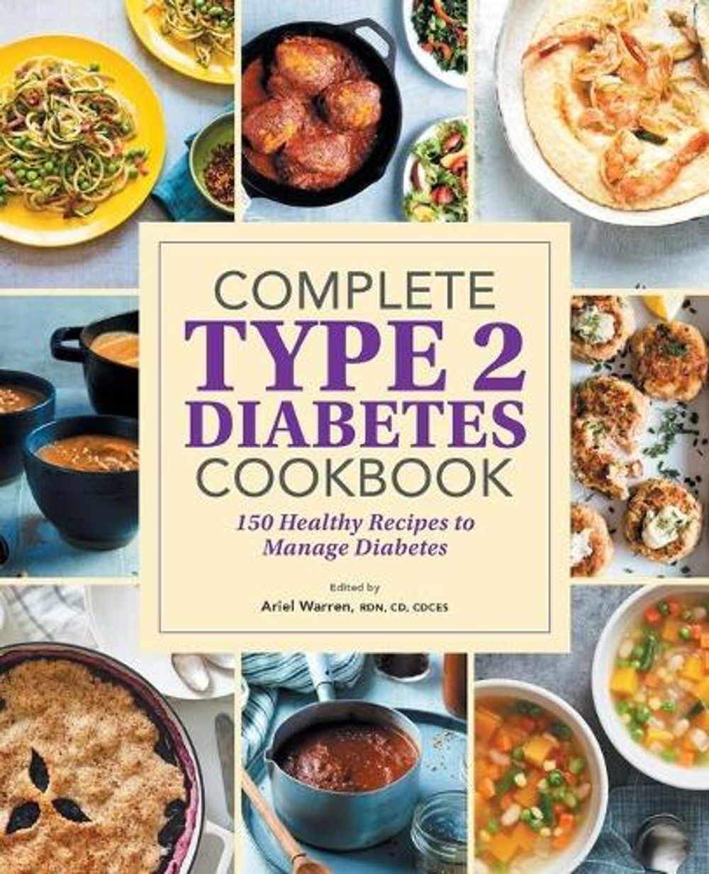 Complete Type 2 Diabetes Cookbook by Ariel Warren RDN, CD, CDCES - ISBN: 9781638781363