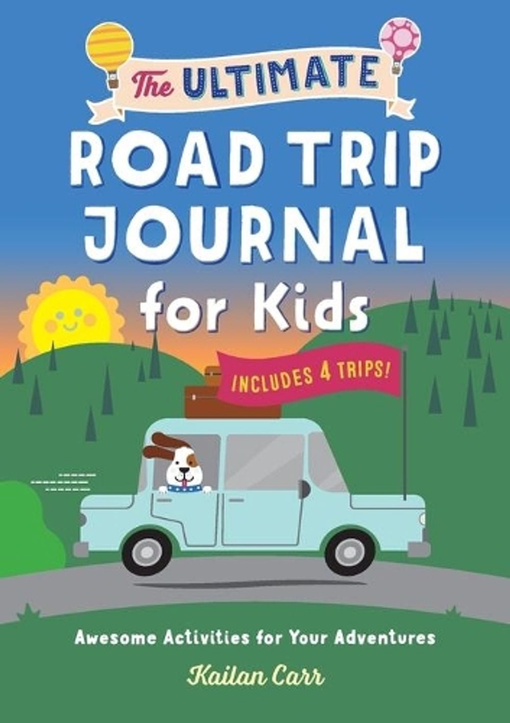 The Ultimate Road Trip Journal for Kids by Kailan Carr - ISBN: 9781638781530