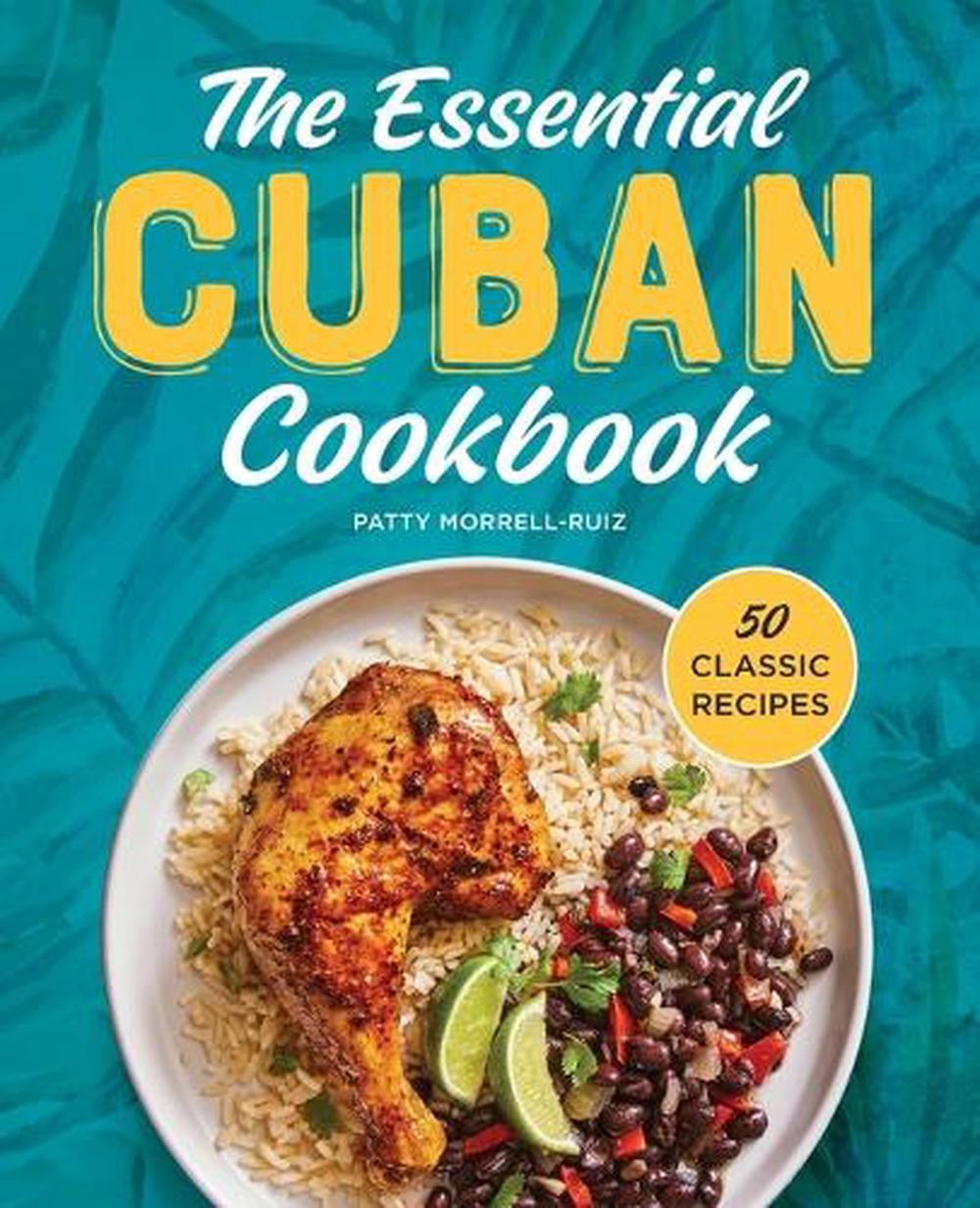 The Essential Cuban Cookbook by Patty Morrell-Ruiz - ISBN: 9781638782056