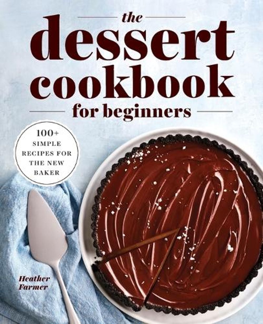 The Dessert Cookbook for Beginners by Heather Farmer - ISBN: 9781638782070