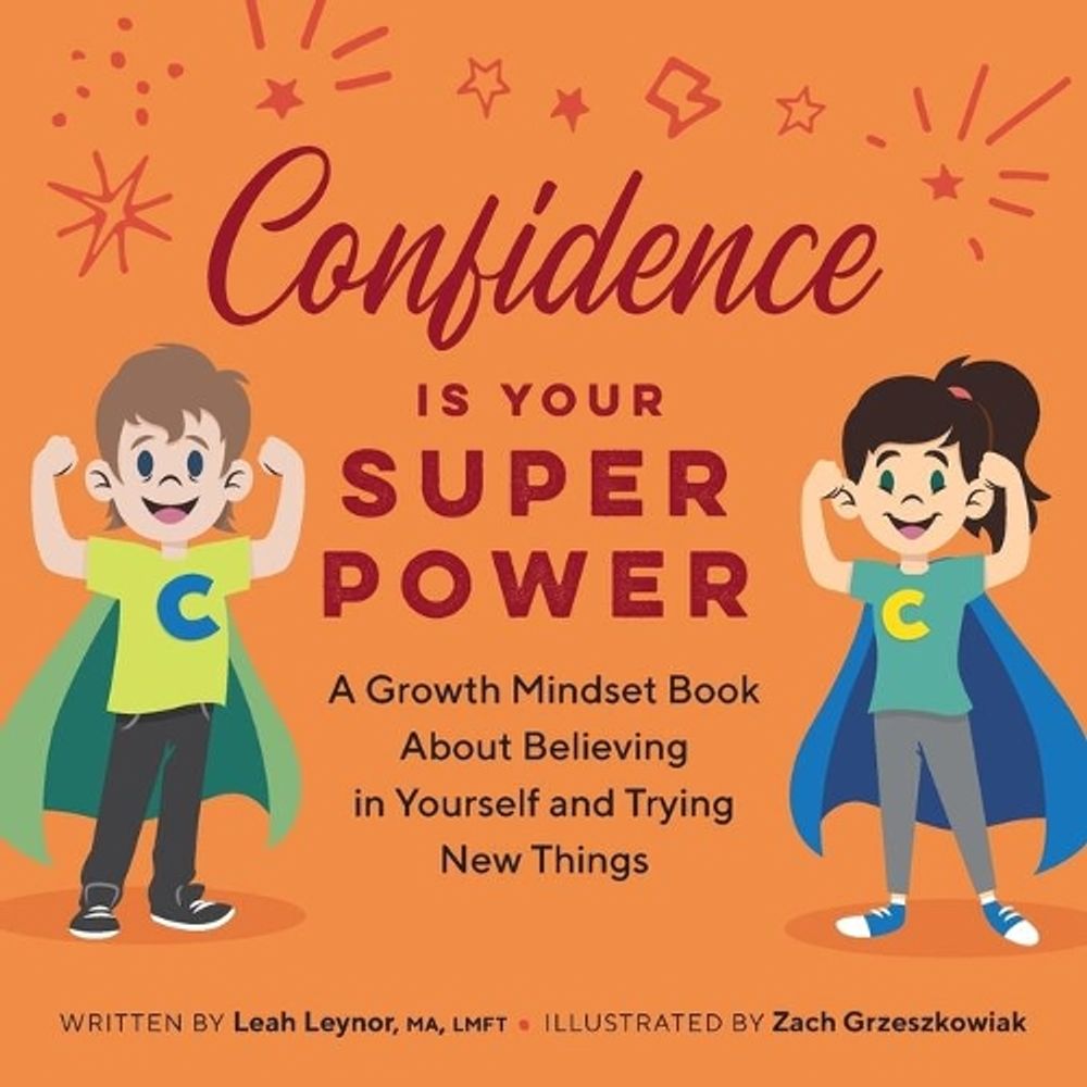 Confidence Is Your Superpower by Leah Leynor MA, LMFT - ISBN: 9781638782261