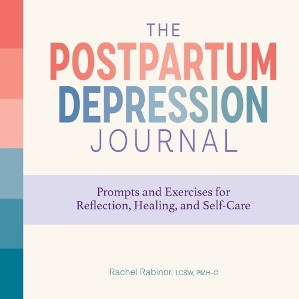 The Postpartum Depression Journal by Rachel Rabinor LCSW, PMH-C - ISBN: 9781638783282