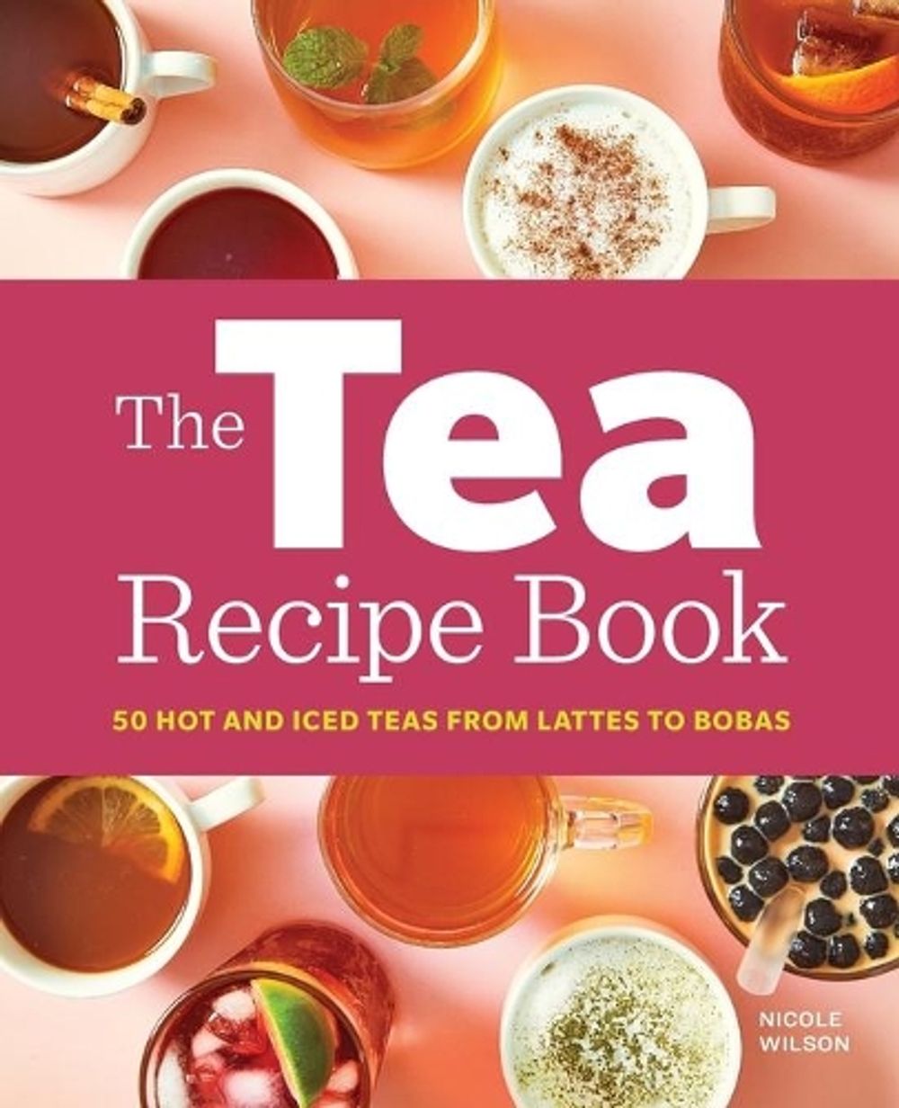 The Tea Recipe Book by Nicole Wilson - ISBN: 9781638783466