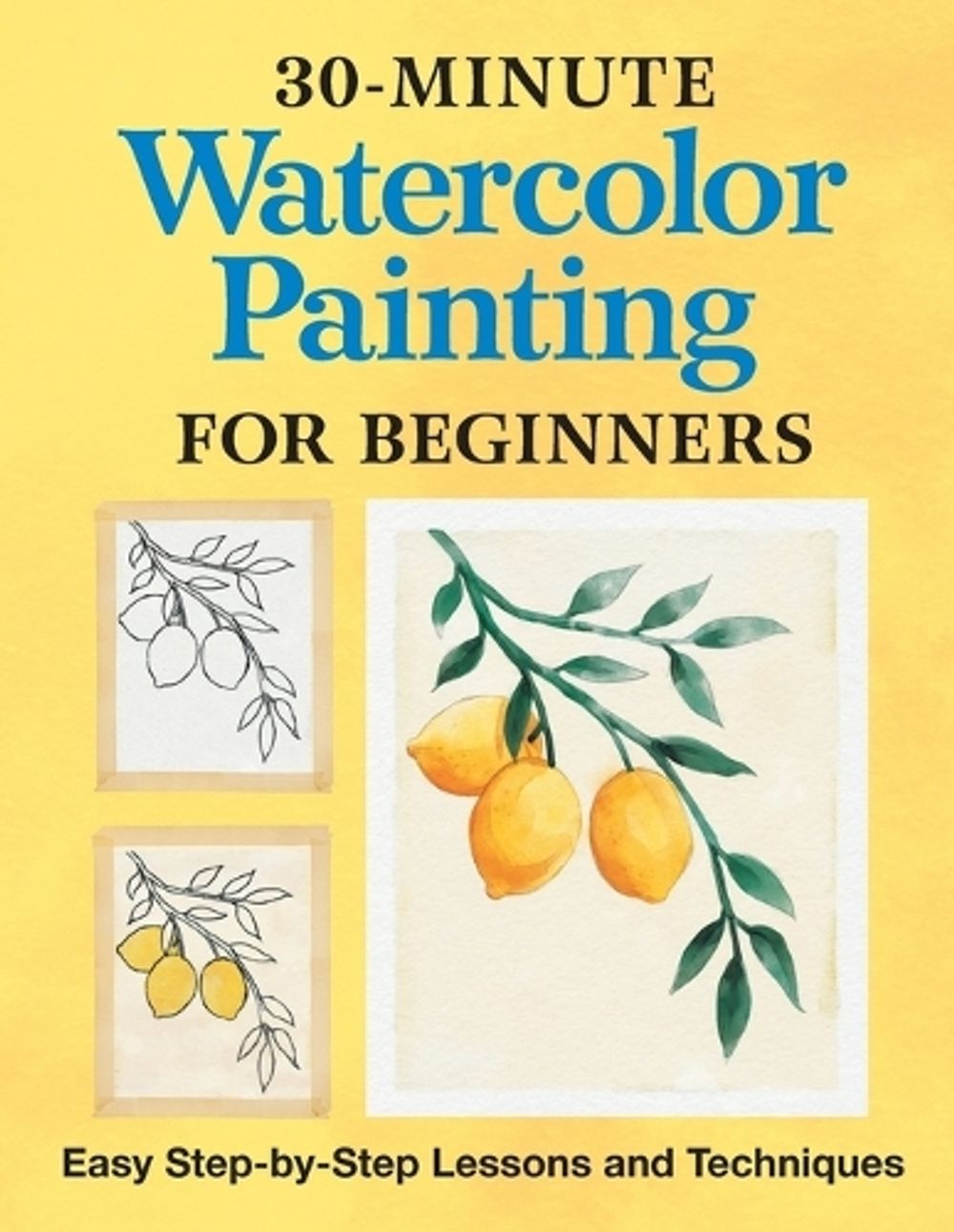 30-Minute Watercolor Painting for Beginners by Rockridge Press - ISBN: 9781638783664