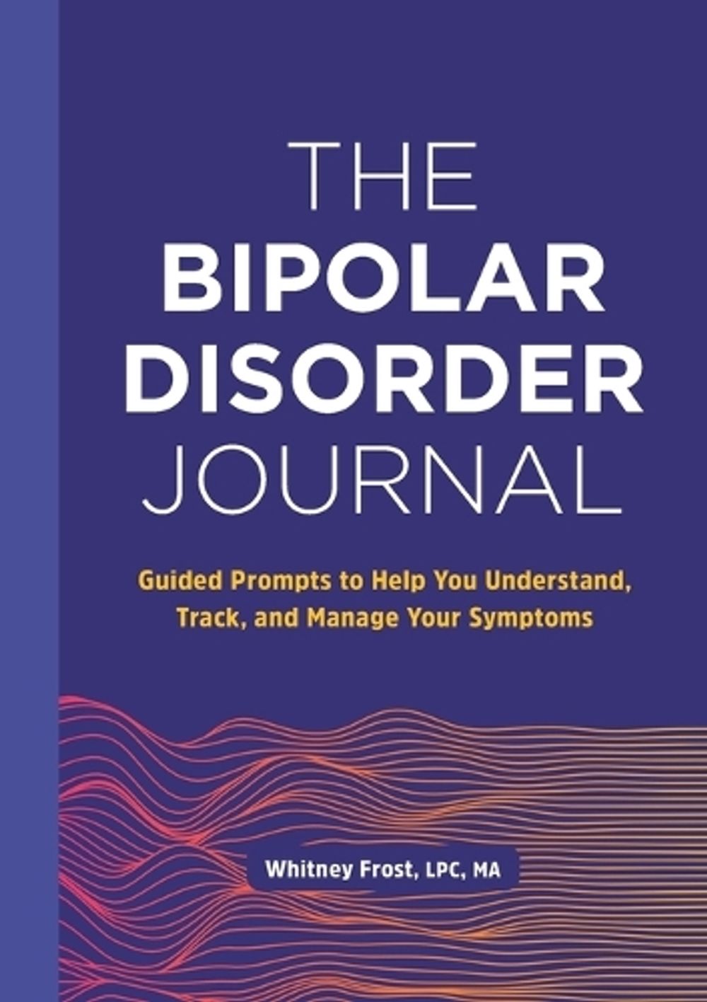 The Bipolar Disorder Journal by Whitney Frost LPC, MA - ISBN: 9781638784524