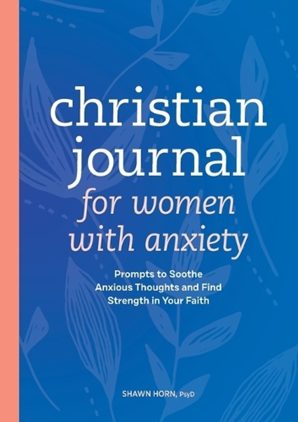 Christian Journal for Women with Anxiety by Shawn Horn - ISBN: 9781638785682