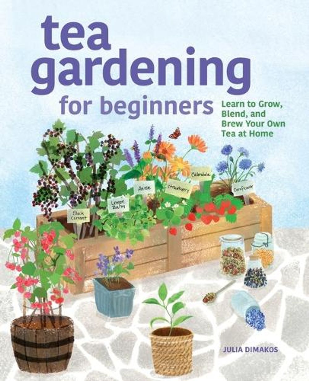Tea Gardening for Beginners by Julia Dimakos - ISBN: 9781638785736