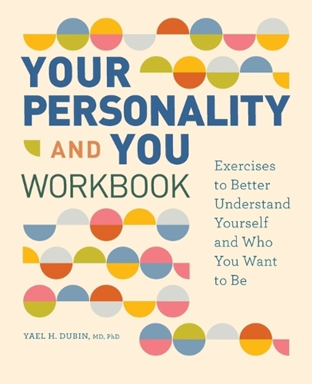 Your Personality and You Workbook by Yael H. Dubin MD, PhD - ISBN: 9781638785835