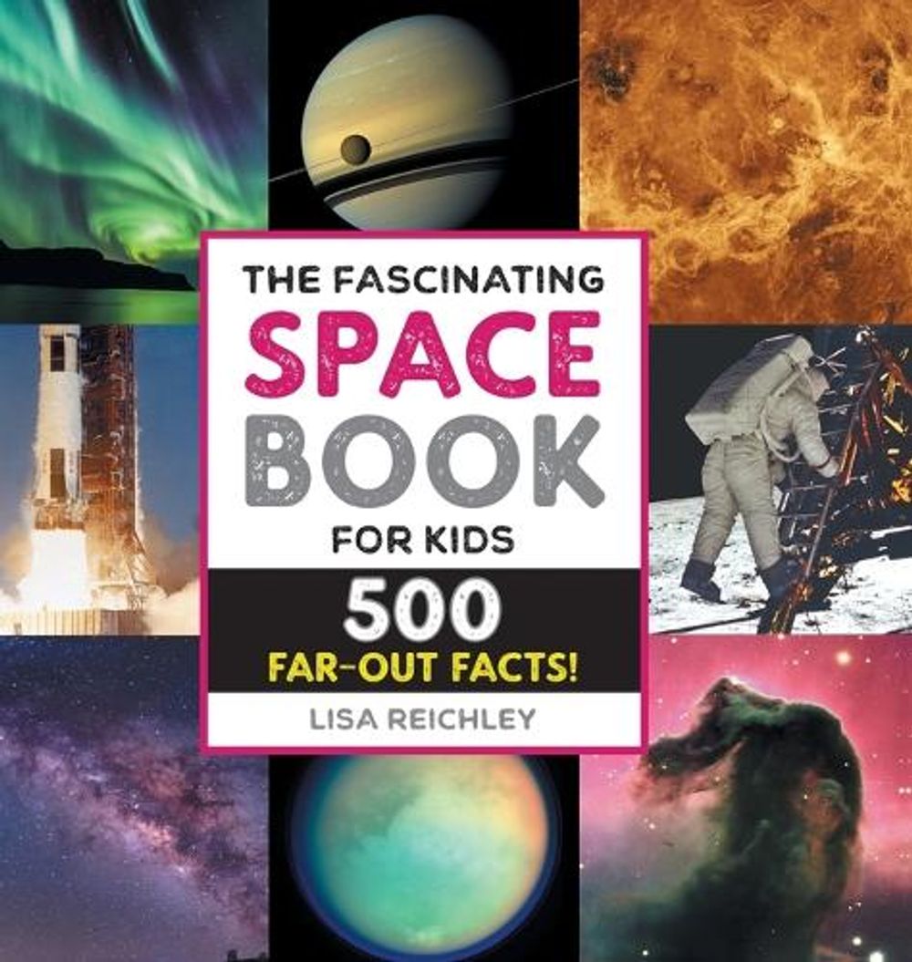 The Fascinating Space Book for Kids by Lisa Reichley - ISBN: 9781638786467
