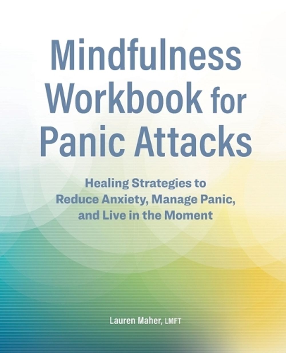 Mindfulness Workbook for Panic Attacks by Lauren Maher LMFT - ISBN: 9781638786993