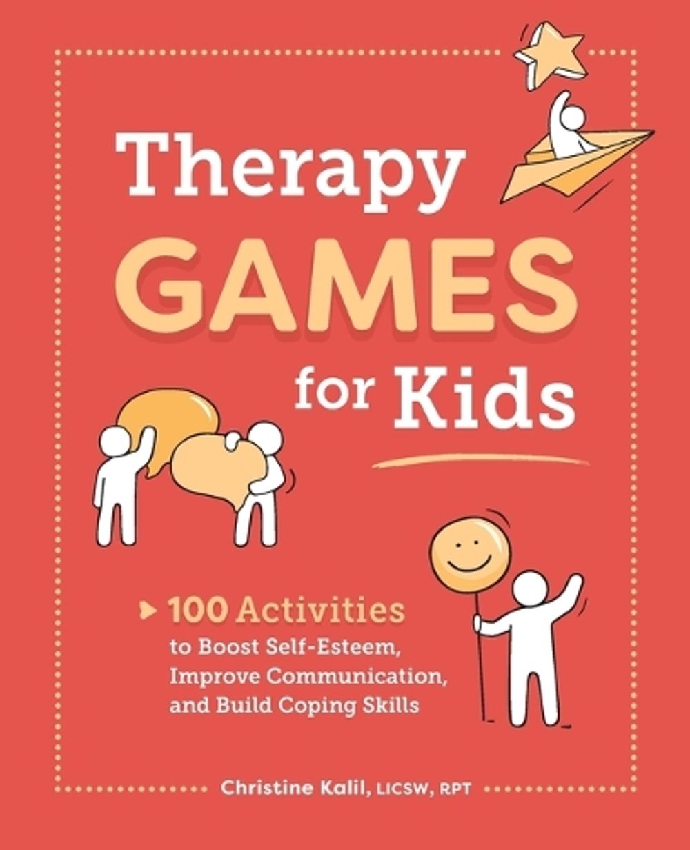 Therapy Games for Kids by Christine Kalil LICSW, RPT - ISBN: 9781638787310