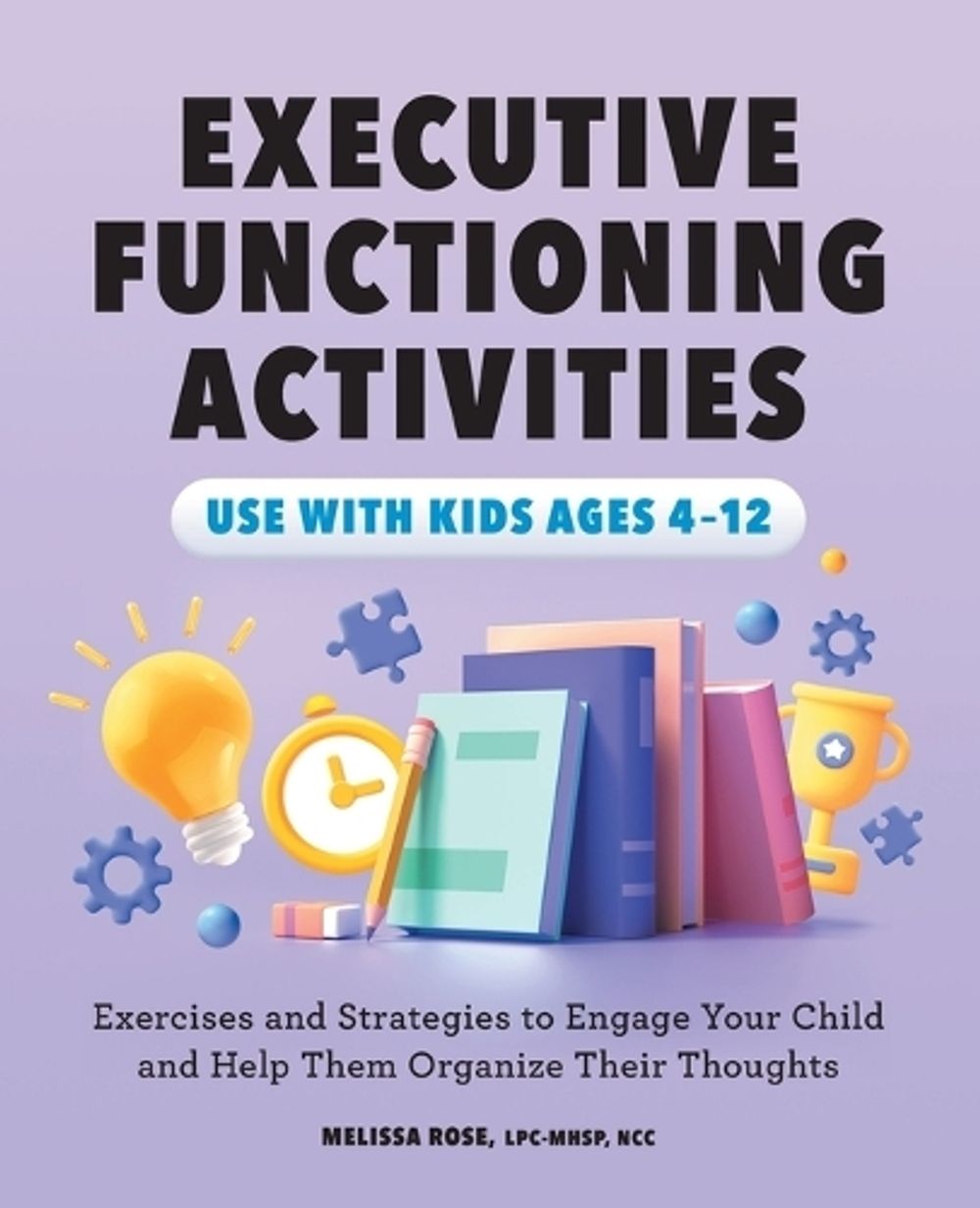 Executive Functioning Activities by Melissa Rose LPC-MHSP, NCC - ISBN: 9781638787471
