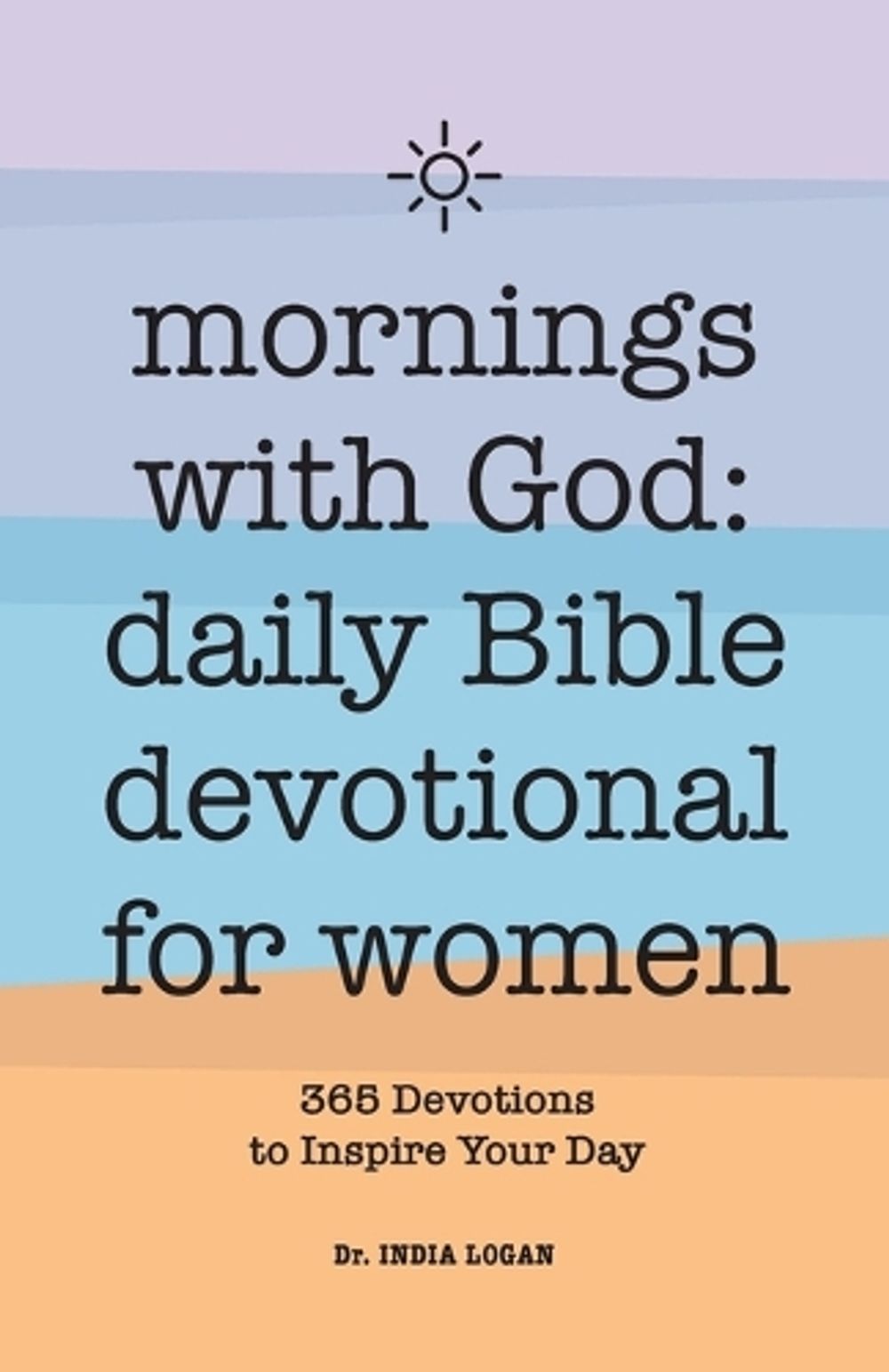 Mornings With God by Dr. India Logan - ISBN: 9781638787495