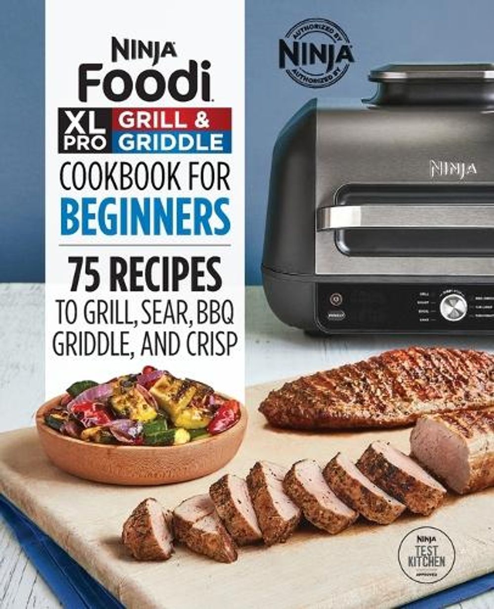 Ninja Foodi XL Pro Grill & Griddle Cookbook for Beginners by Ninja Test Kitchen - ISBN: 9781638787914