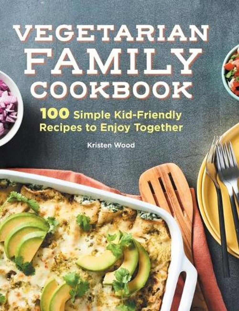 Vegetarian Family Cookbook by Kristen Wood - ISBN: 9781638788157