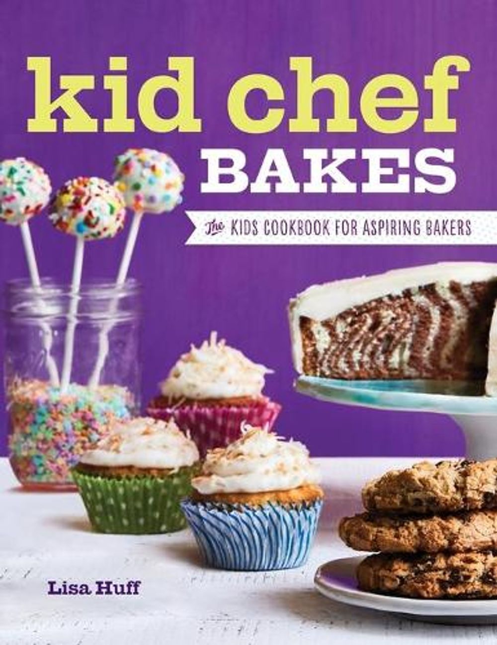 Kid Chef Bakes by Lisa Huff - ISBN: 9781638788201