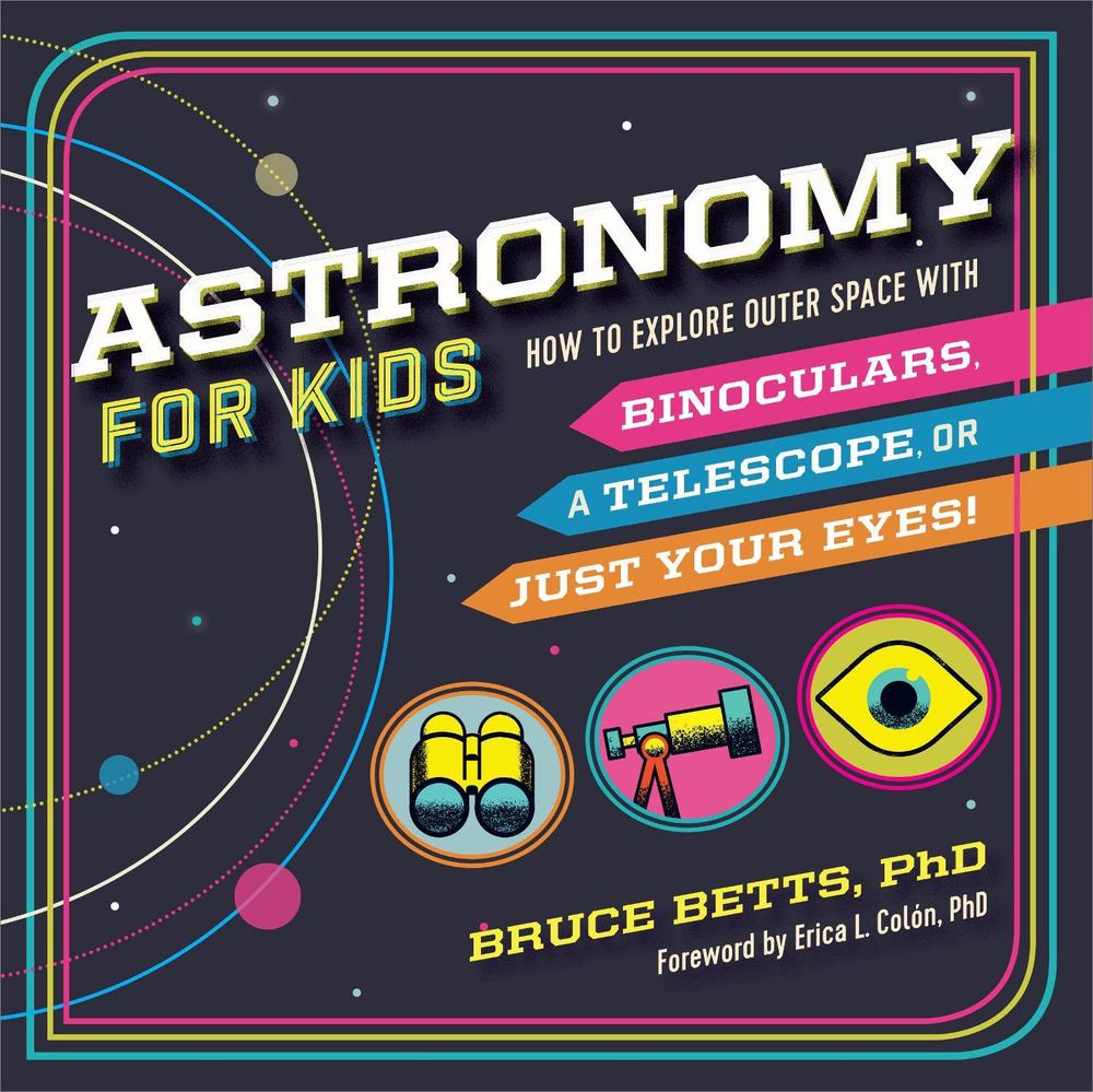 Astronomy for Kids by Dr. Bruce Betts - ISBN: 9781638788218