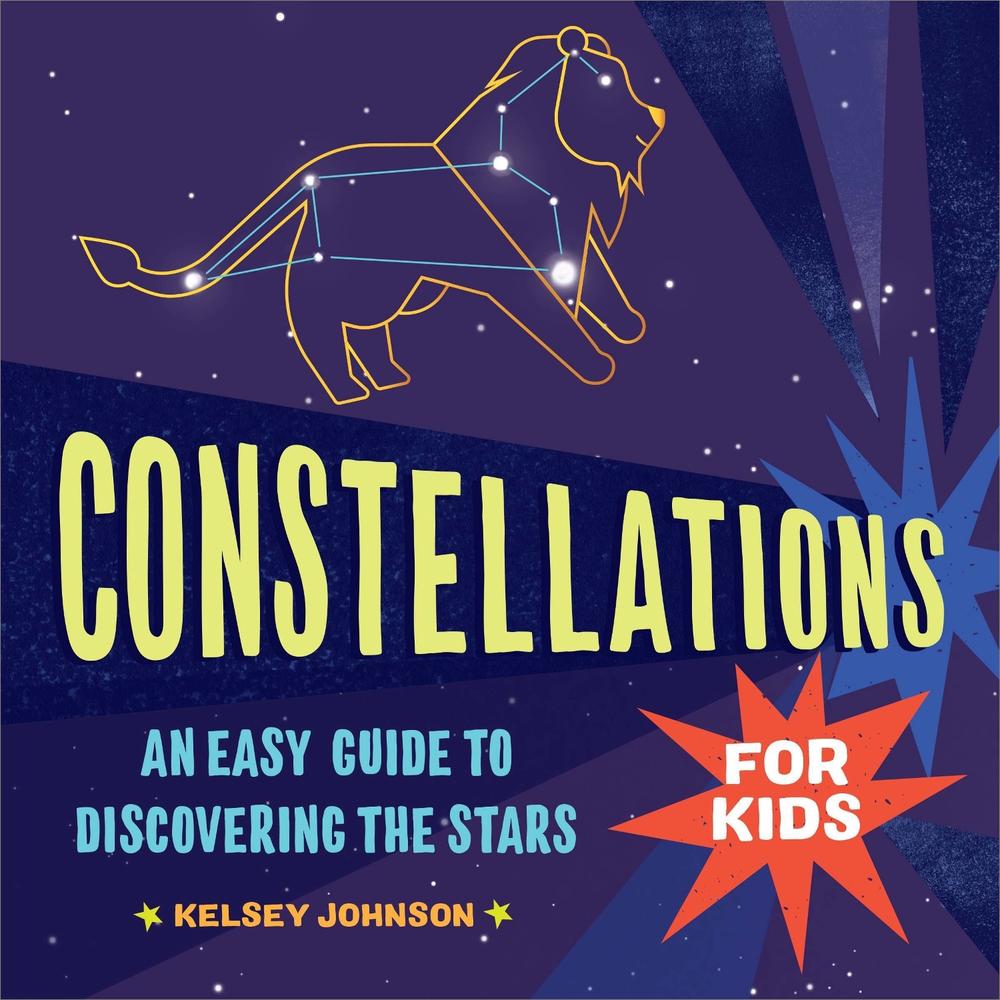 Constellations for Kids by Kelsey Johnson - ISBN: 9781638788348
