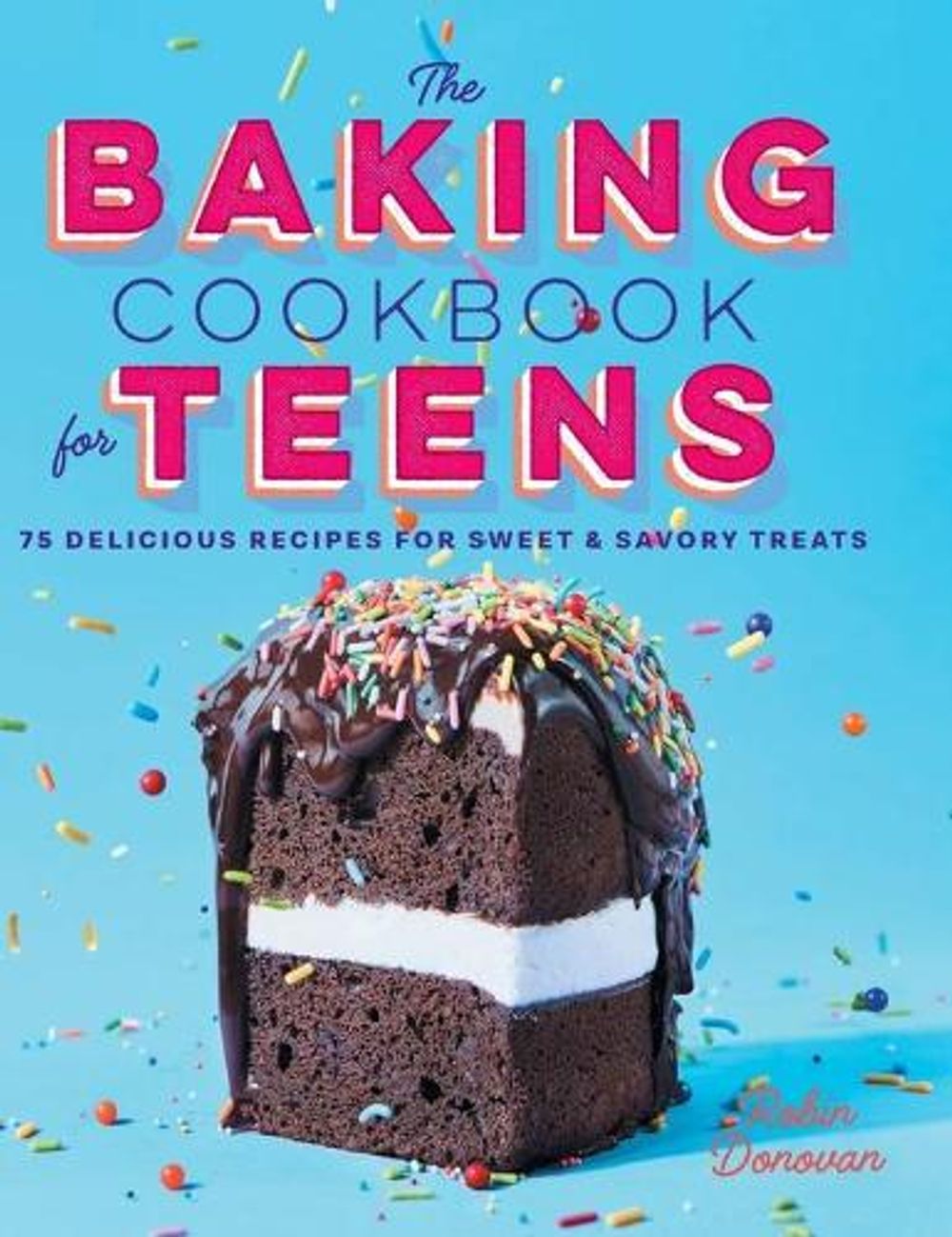 The Baking Cookbook for Teens by Robin Donovan - ISBN: 9781638788560