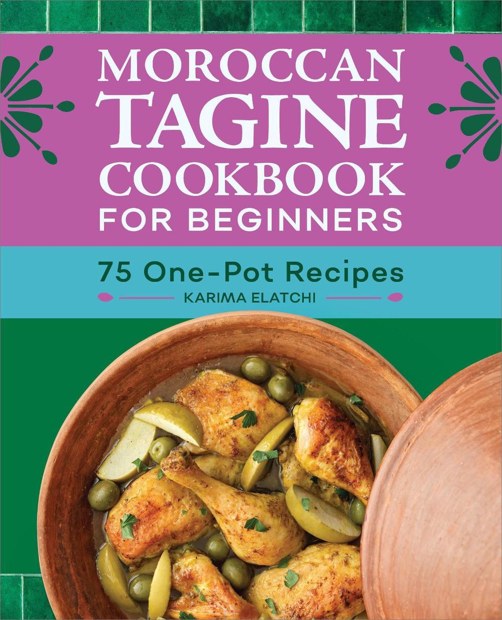 Moroccan Tagine Cookbook for Beginners by Karima Elatchi - ISBN: 9781638788676