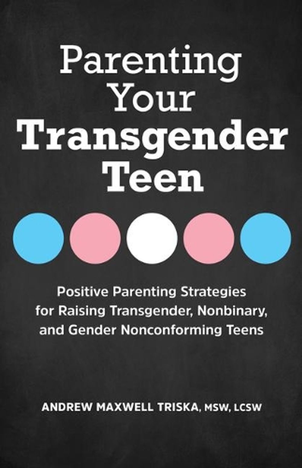 Parenting Your Transgender Teen by Andrew Maxwell Triska MSW, LCSW - ISBN: 9781638788836