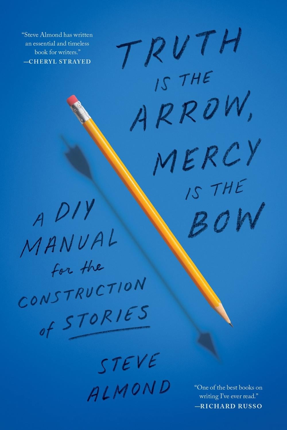 Truth Is the Arrow, Mercy Is the Bow by Steve Almond - ISBN: 9781638931300