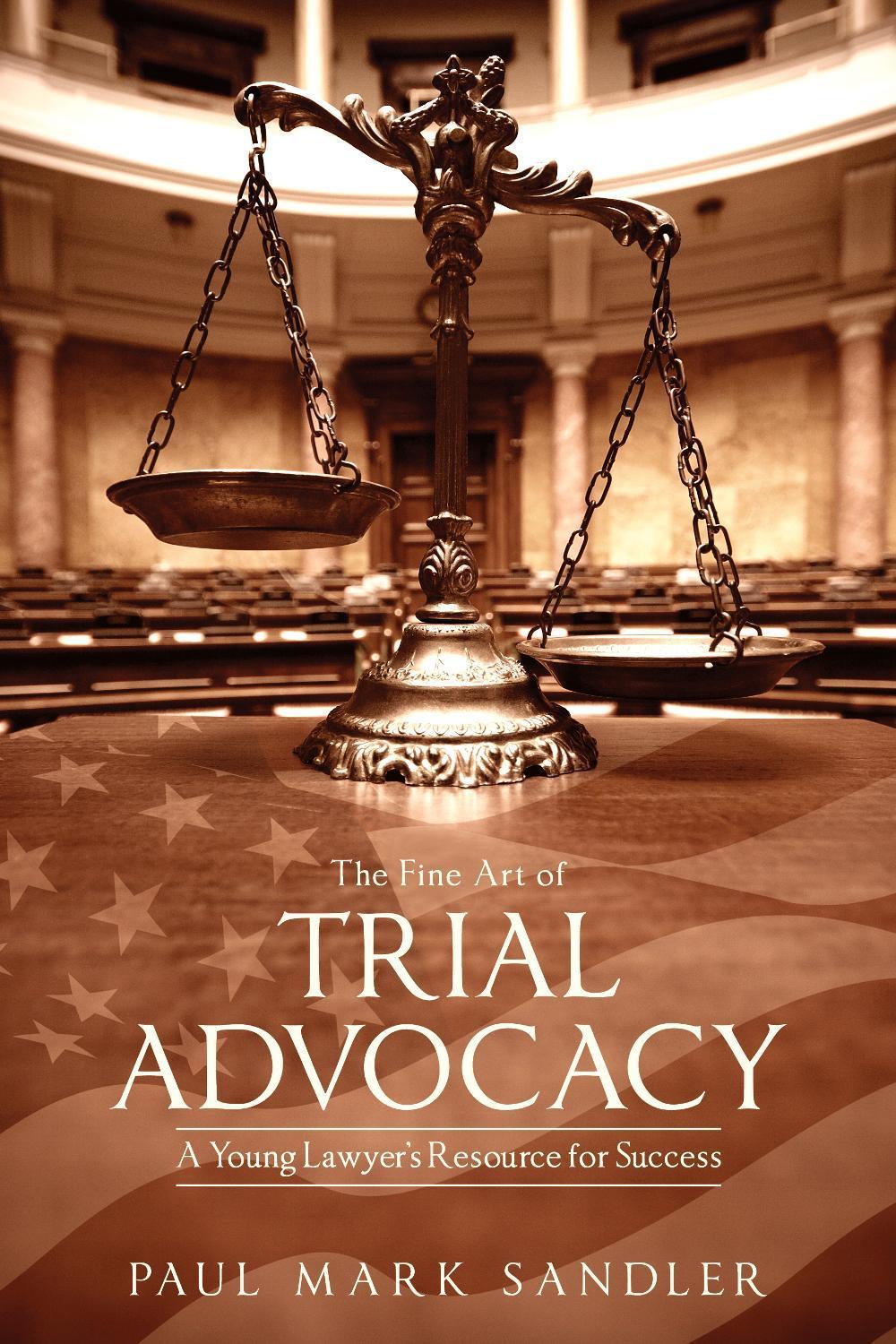 The Fine Art of Trial Advocacy by Paul Mark Sandler - ISBN: 9781639050062