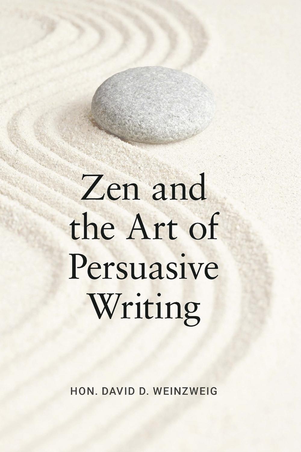 Zen and the Art of Persuasive Writing by David D. Weinzweig - ISBN: 9781639056880