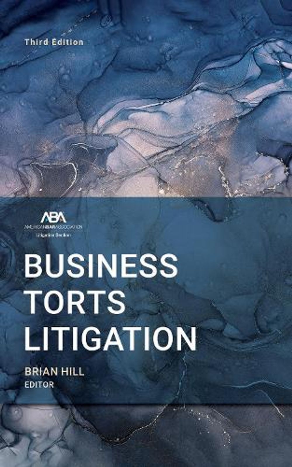 Business Torts Litigation, Third Edition by Brian A. Hill - ISBN: 9781639058211