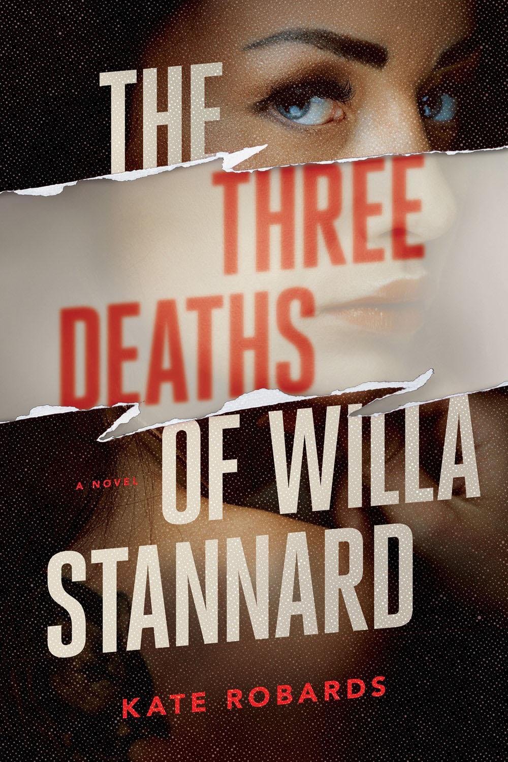 The Three Deaths of Willa Stannard by Kate Robards - ISBN: 9781639103478