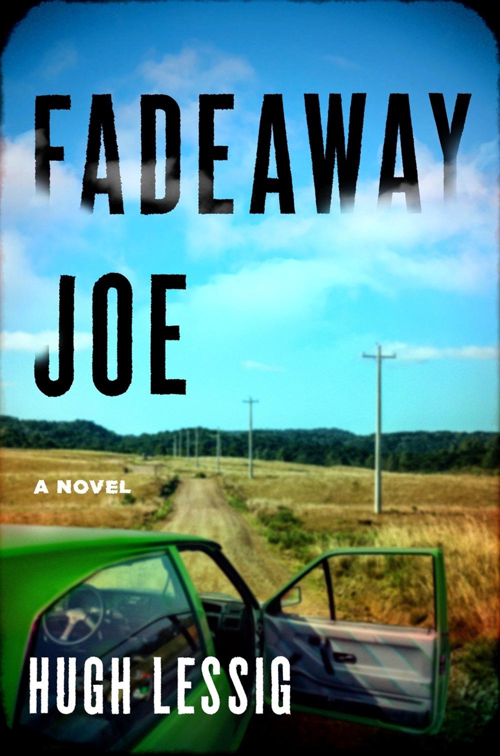 Fadeaway Joe by Hugh Lessig - ISBN: 9781639104369