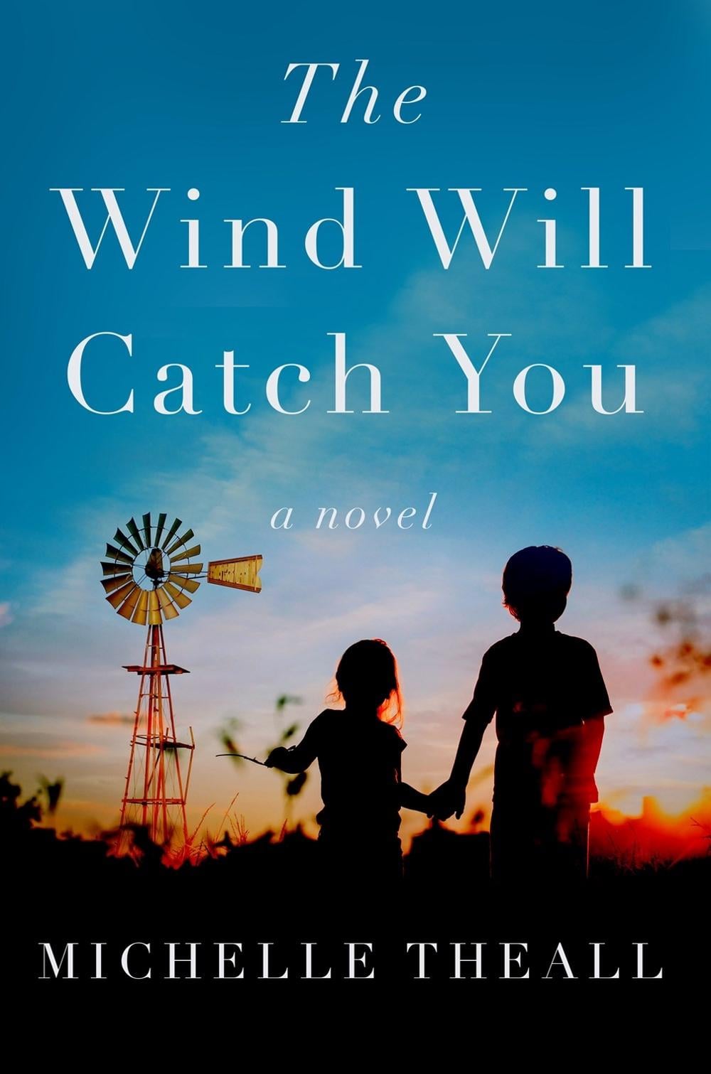 The Wind Will Catch You by Michelle Theall - ISBN: 9781639104659
