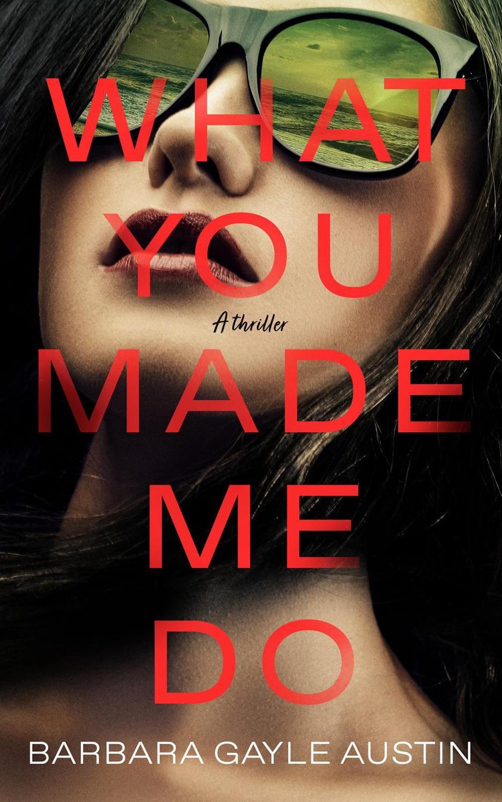 What You Made Me Do by Barbara Gayle Austin - ISBN: 9781639108398
