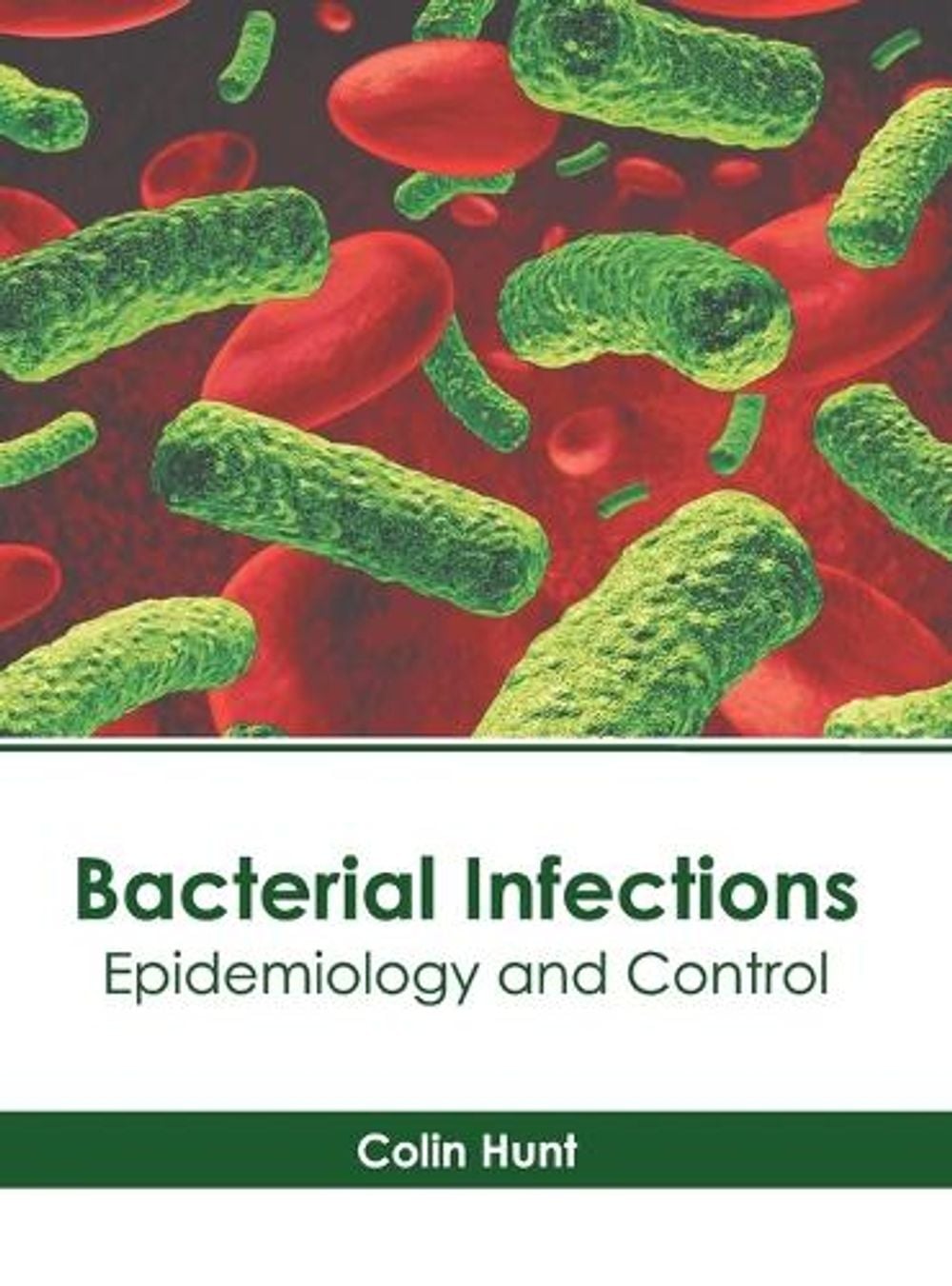 Bacterial Infections: Epidemiology and Control by Colin Hunt - ISBN: 9781639275922