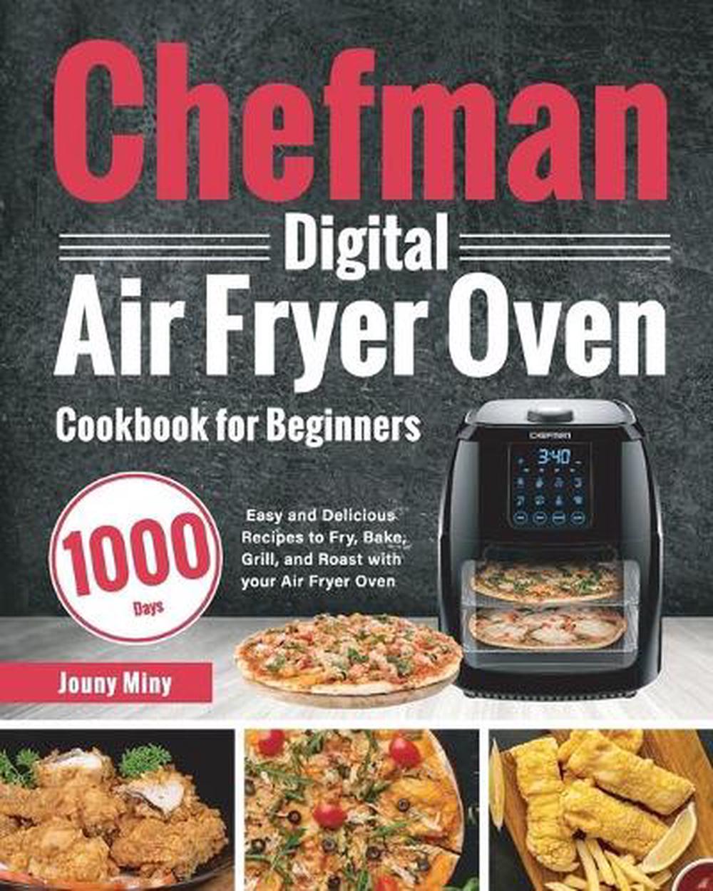 Chefman Digital Air Fryer Oven Cookbook for Beginners, 9781639350070