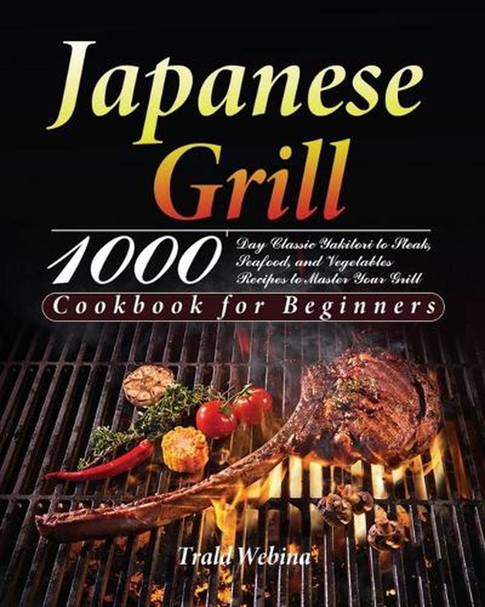 Japanese Grill Cookbook for Beginners, 9781639351237