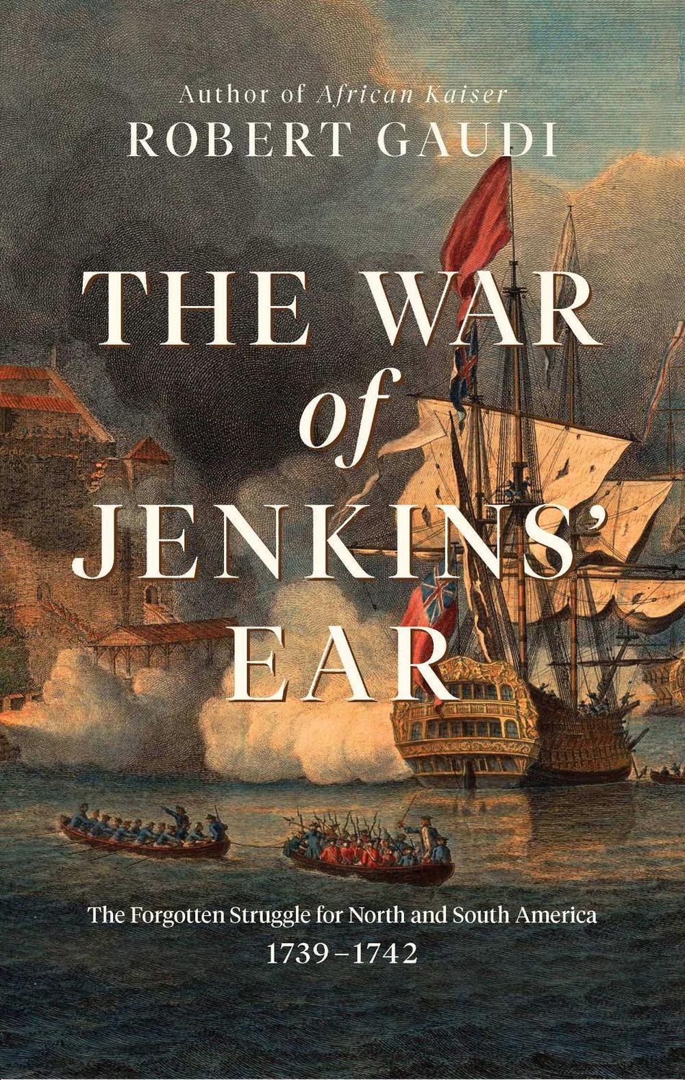 The War of Jenkins' Ear by Robert Gaudi - ISBN: 9781639362967
