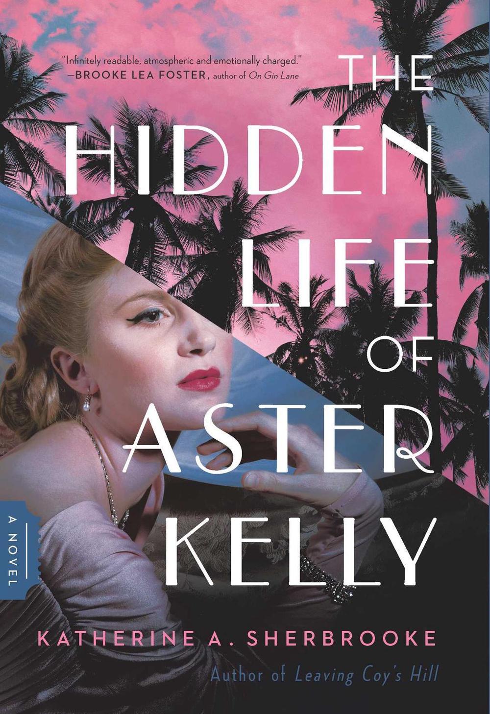 The Hidden Life of Aster Kelly by Katherine A. Sherbrooke - ISBN: 9781639363537