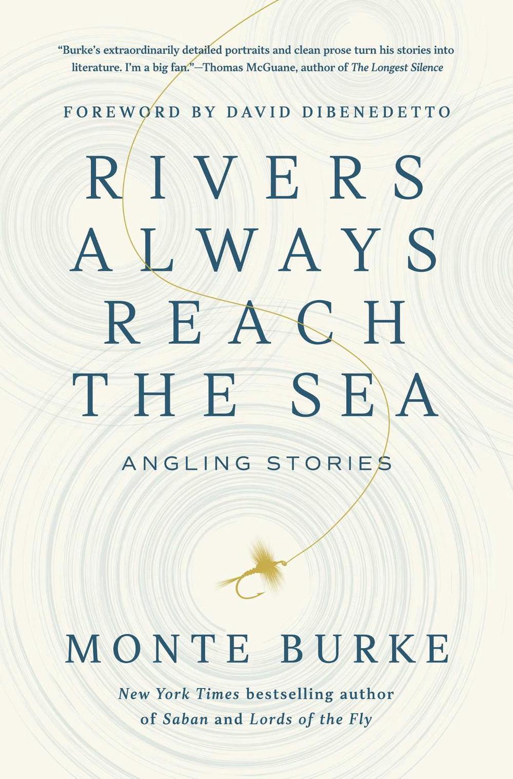 Rivers Always Reach the Sea by Monte Burke - ISBN: 9781639368990