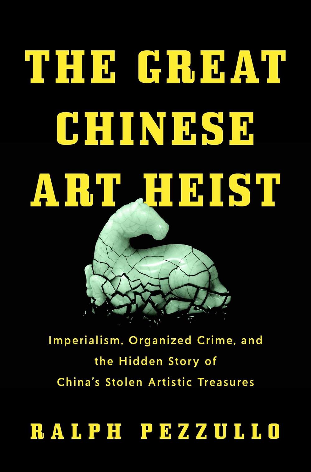 The Great Chinese Art Heist by Ralph Pezzullo - ISBN: 9781639369133